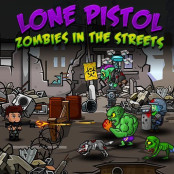 Lone Pistol: Zombies in the Streets